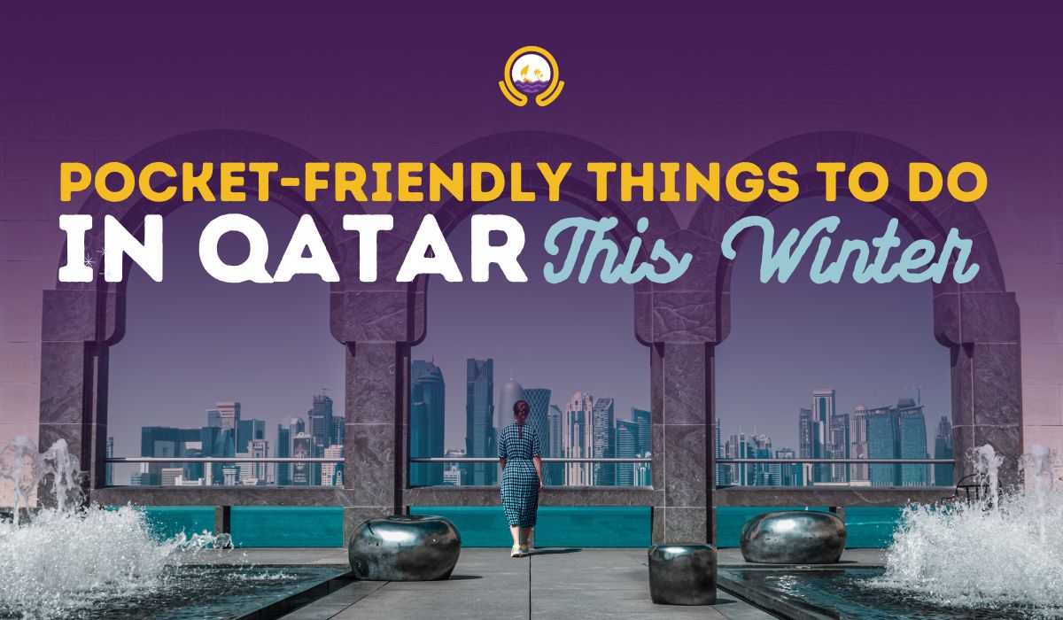 Pocket Friendly Things to Do in Qatar This Winter